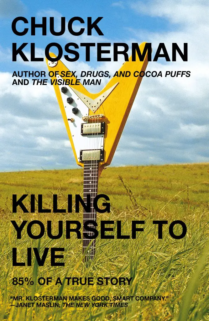 Killing Yourself To Live - 85% of a True Story Chuck Klosterman