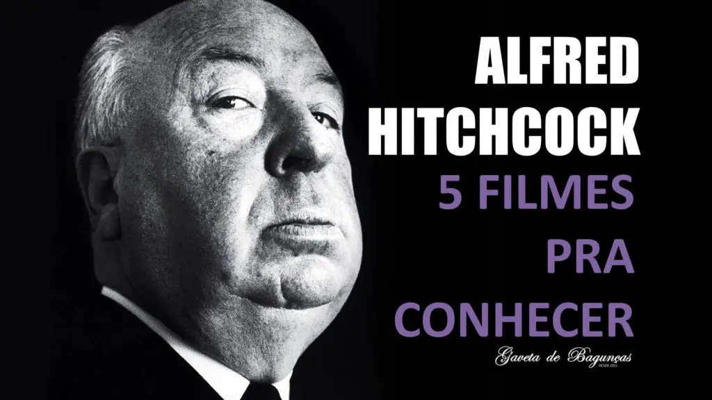 Alfred Hitchcock - 5 Filmes Essenciais para conhecer