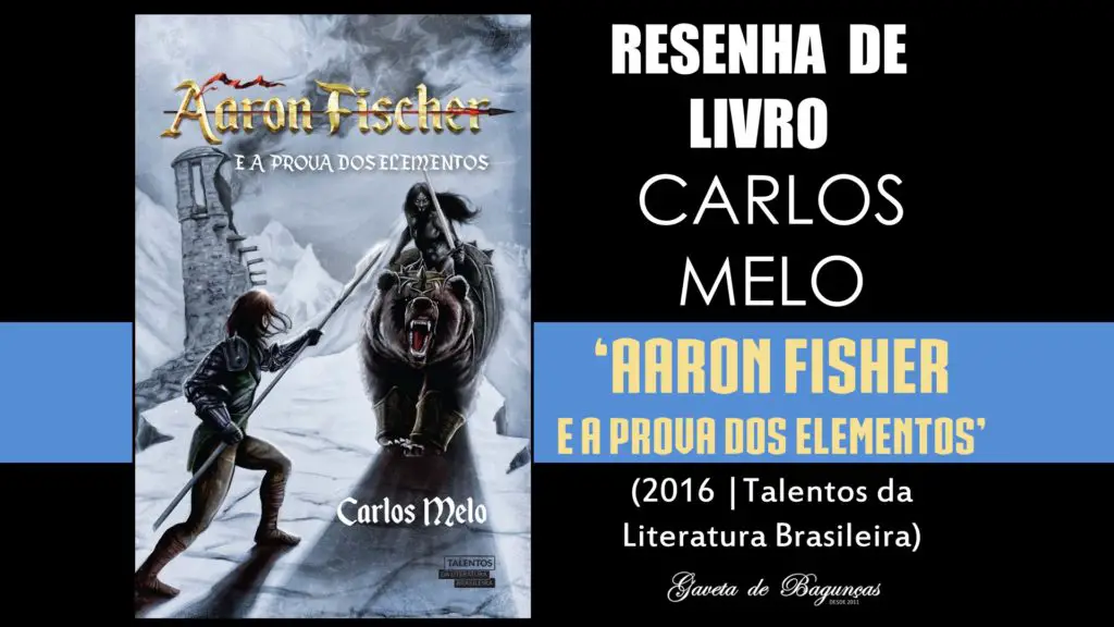 Carlos Melo - Aaron Fischer e a Prova dos Elementos (2016, Resenha)