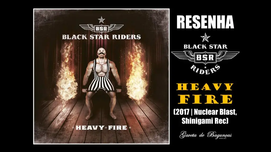 Black Star Riders - Heavy Fire (2017, Nuclear Blast, Shinigami Records) Resenha Review