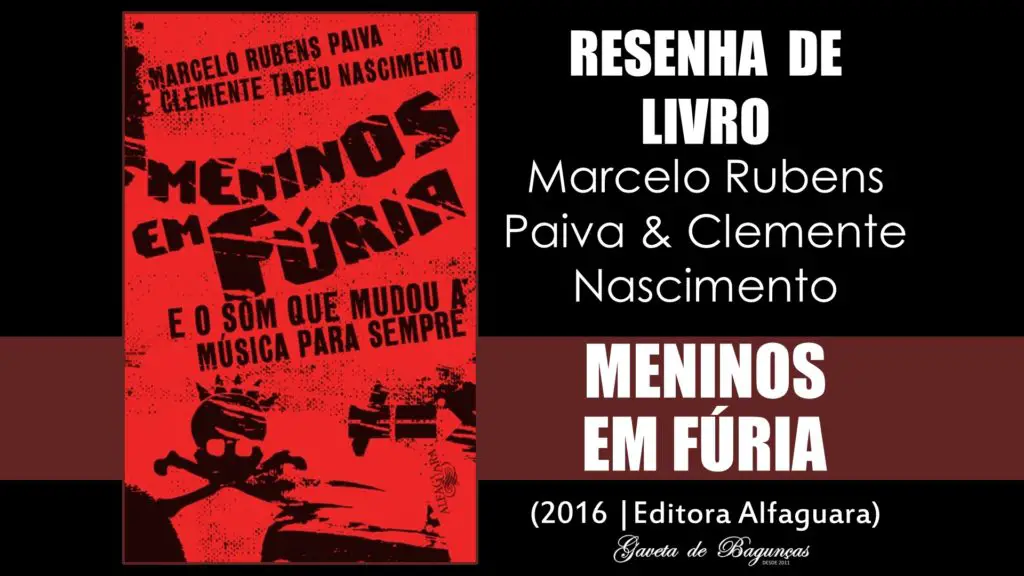 Marcelo Rubens Paiva Clemente Nascimento - Meninos em Fúria e o som que Mundou a Música Para Sempre Alfaguara Resenha Review