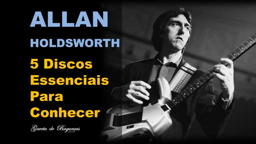 Allan Holdsworth - Cicno melhores discos pra conhecer