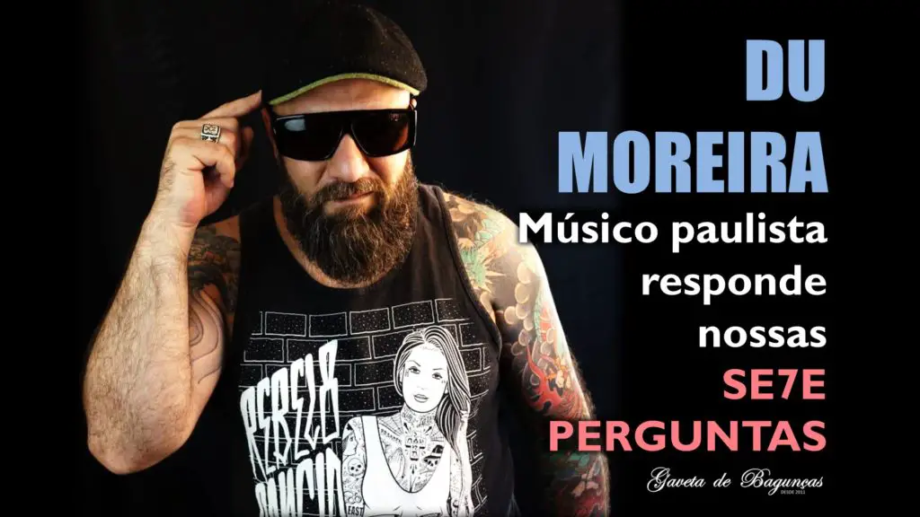Du Moreira - Músico paulista responde nossas SE7E PERGUNTAS