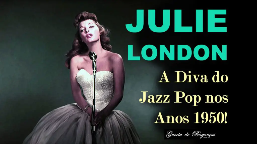 Julie London - A Diva do Jazz Pop nos Anos 1950