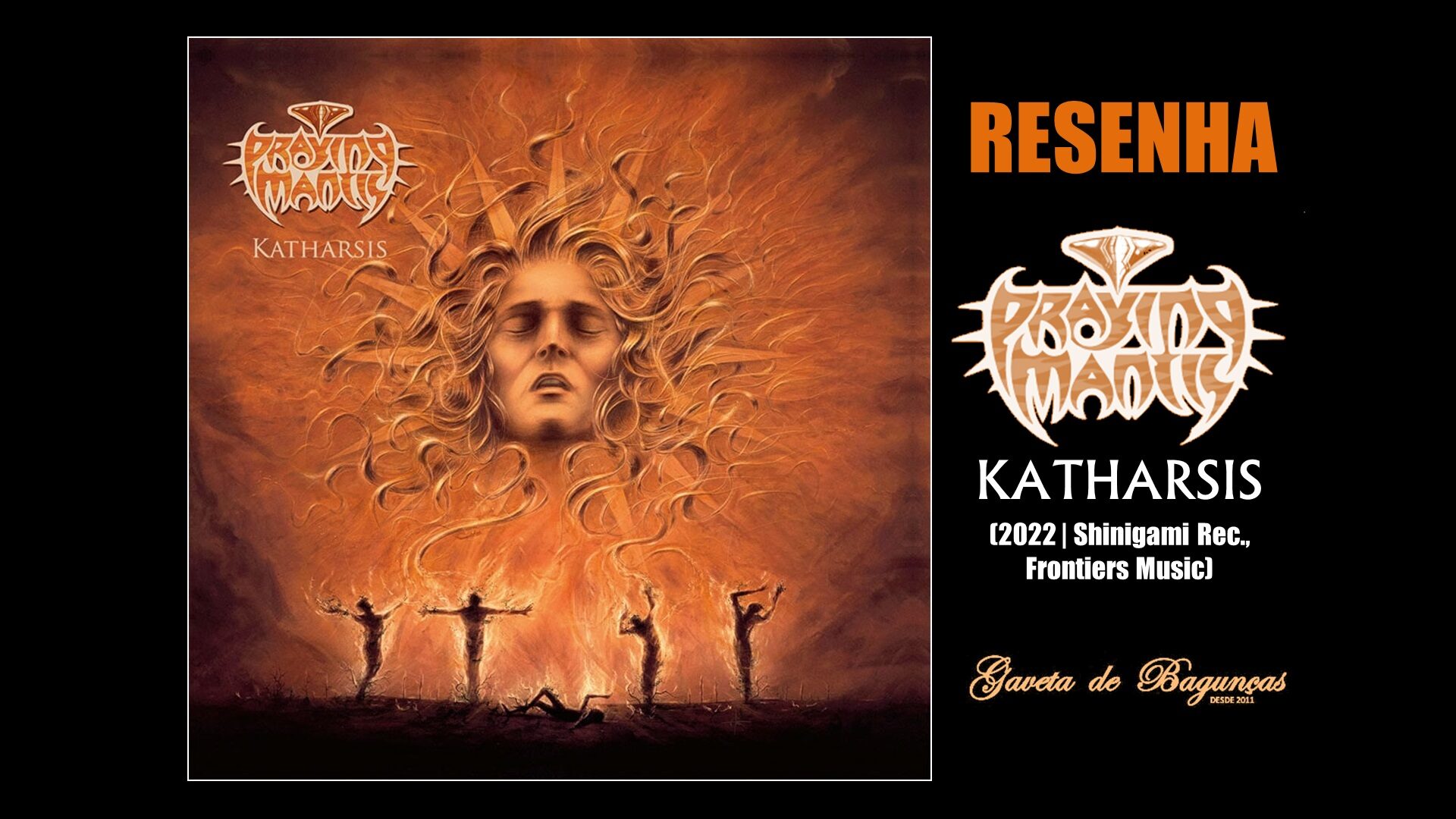 "Katharsis", 12º álbum da banda britânica de hard rock melódico Praying Mantis, o terceiro com a mesma formação, pratica o mais do mesmo com muita competência, lembrando seus melhores momentos da carreira.