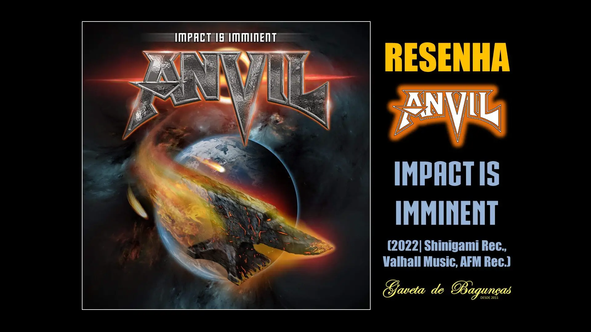 "Impact is Imminent" é o 19º álbum de estúdio da banda canadense Anvil, que se tornou cult no underground do heavy metal nas últimas duas décadas.